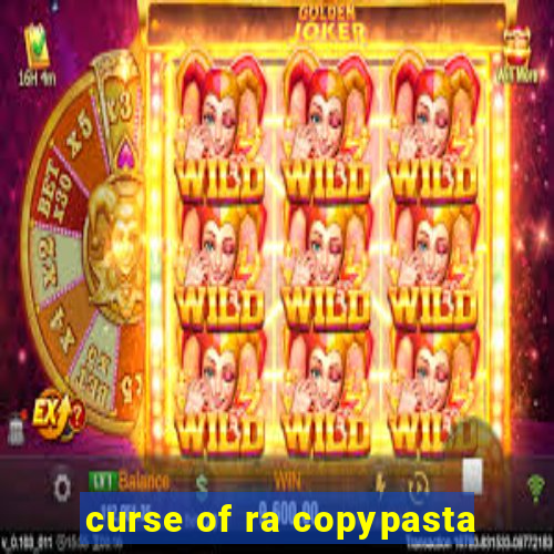 curse of ra copypasta